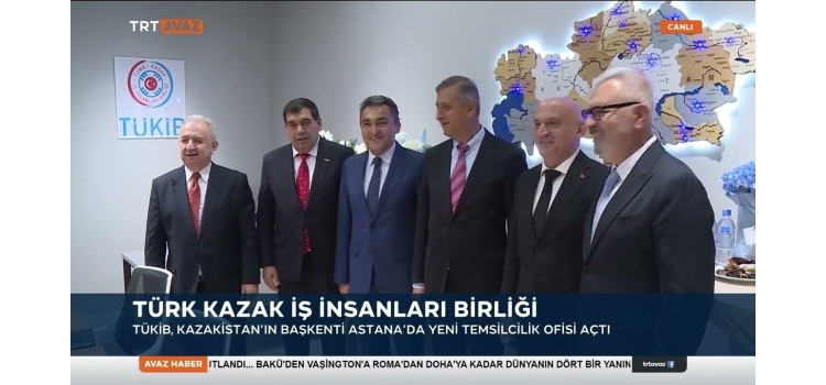 Türk Kazak İş İnsanları Birliği TUKİB Astana’da Temsilcilik Açtı
